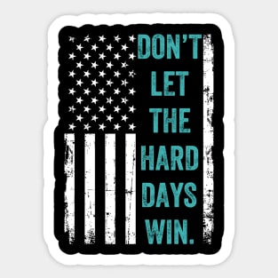 Don't Let The Hard Days Win Sticker